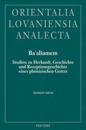 Ba'alsamem Studien Zu Herkunft, Geschichte Und Rezeptionsgeschichte Eines Phonizischen Gottes de H. Niehr