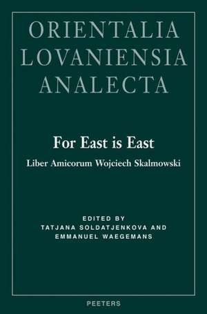 For East Is East Liber Amicorum Wojciech Skalmowski de T. Soldatjenkova