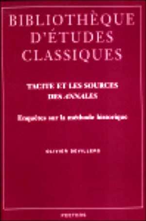 Tacite Et Les Sources Des Annales: Enquetes Sur La Methode Historique de O. Devillers