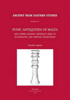 Punic Antiquities of Malta and Other Ancient Artefacts Held in Ecclesiastic and Private Collections de C. Sagona