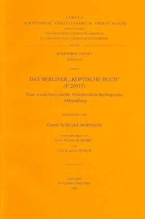 Das Berliner 'Koptische Buch' (P20915). Eine Wieder Hergestellte Fruhchristlich-Theologische Abhandlung: T. de G. Schenke-Robinson