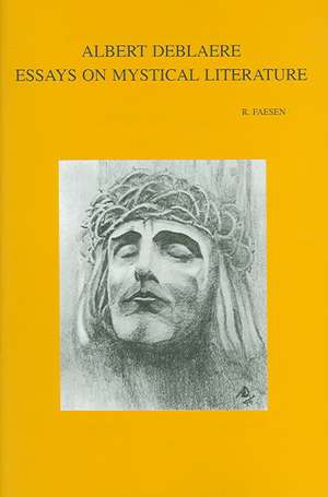 Albert Deblaere, S.J. (1916-1994). Essays on Mystical Literature - Essais Sur La Litterature Mystique - Saggi Sulla Letteratura Mistica de R. Faesen