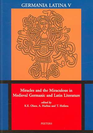 Miracles and the Miraculous in Medieval Germanic and Latin Literature de K. E. Olsen