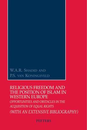 Religious Freedom and the Position of Islam in Western Europe: Opportunities and Obstacles in the Acquisition of Equal Rights de War Shadid