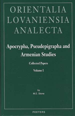 Apocrypha, Pseudepigrapha and Armenian Studies. Collected Papers: Volume I de Michael E. Stone