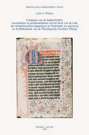 Catalogus Van de Handschriften, Incunabelen En Postincunabelen Uit Het Bezit Van de Orde Der Minderbroeders-Kapucijnen in Nederland, NU Aanwezig in de de L. S. Wierda