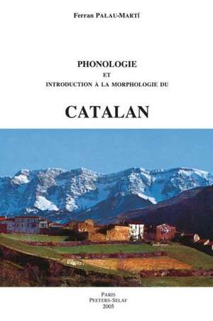 Phonologie Et Introduction a la Morphologie Du Catalan de F. Palau-Marti