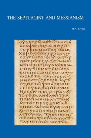 The Septuagint and Messianism: Colloquium Biblicum Lovaniense LIII, July 27-29, 2004 de M. A. Knibb