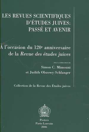 Les Revues Scientifiques D'Etudes Juives: A L'Occasion Du 120e Anniversaire de La Revue Des Etudes Juives. Actes de La Table Ronde de de Simon CL Mimouni