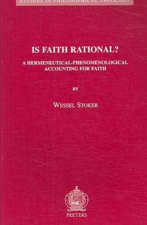 Is Faith Rational?: A Hermeneutical-Phenomenological Accounting for Faith de W. Stoker