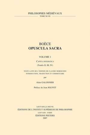 Boece, Opuscula Sacra, Volume 1: Capita Dogmatica (Traites II, III, IV) de Jean Jolivet