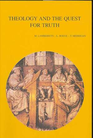 Theology and the Quest for Truth: Historical- And Systematic-Theological Studies de M. Lamberigts