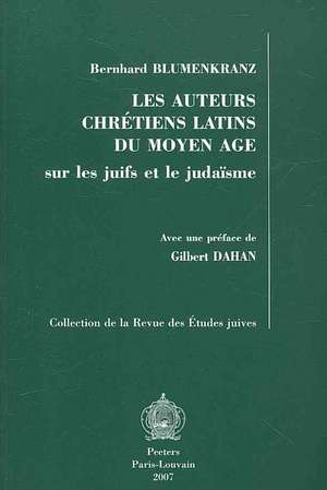 Les Auteurs Chretiens Latins Du Moyen Age: Sur les Juifs Et le Judaisme de Gilbert Dahan