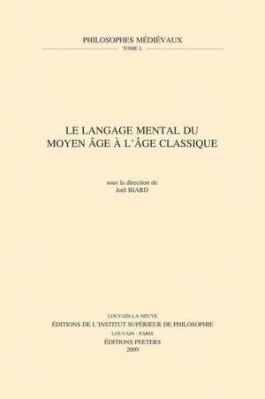 Le Langage Mental Du Moyen Age A L'Age Classique de J. Biard