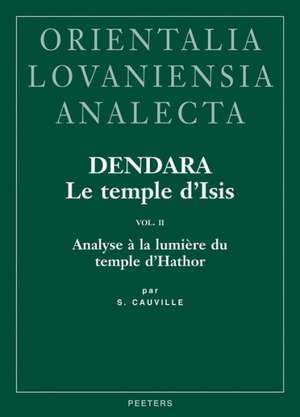 Dendara. Le Temple D'Isis. Vol. II: Analyse a la Lumiere Du Temple D'Hathor de S. Cauville