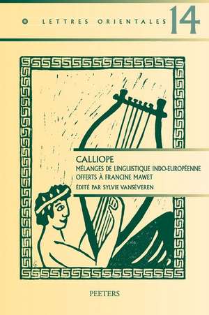 Calliope: Melanges de Linguistique Indo-Europeenne Offerts a Francine Mawet de S. Vanseveren