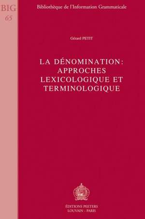 La Denomination: Approches Lexicologique Et Terminologique de Gerard Petit