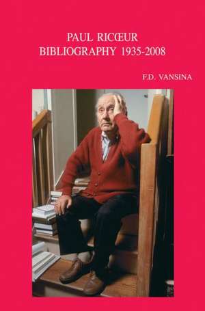 Paul Ricoeur: Bibliographie Primaire Et Secondaire, 1935-2008 de Frans D. Vansina