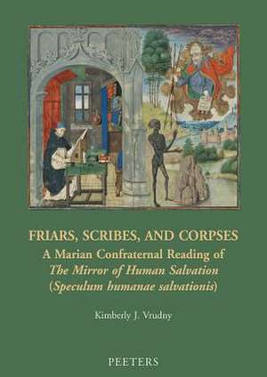 Friars, Scribes, and Corpses: A Marian Confraternal Reading of the Mirror of Human Salvation (Speculum Humanae Salvationis) de Kimberly J. Vrudny