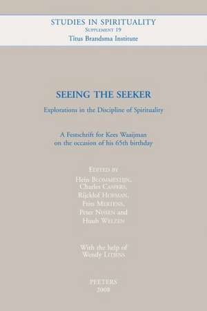 Seeing the Seeker. Explorations in the Discipline of Spirituality: A Festschrift for Kees Waaijman on the Occasion of His 65th Birthday de Hein Blommestijn