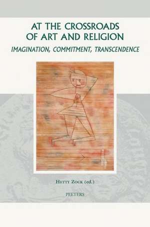 At the Crossroads of Art and Religion: Imagination, Commitment, Transcendence de T. H. Zock