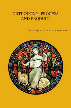 Orthodoxy, Process and Product de L. Boeve