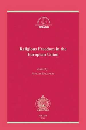 Religious Freedom in the European Union: The Application of the European Convention on Human Rights in the European Union de Achilles Emilianides