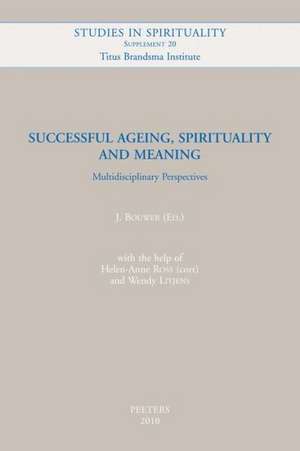 Successful Ageing, Spirituality and Meaning: Multidisciplinary Perspectives de J. Bouwer