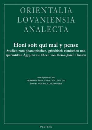 Honi Soit Qui Mal y Pense: Studien Zum Pharaonischen, Griechisch-Romischen Und Spatantiken Agypten Zu Ehren Von Heinz-Josef Thissen de H. Knuf