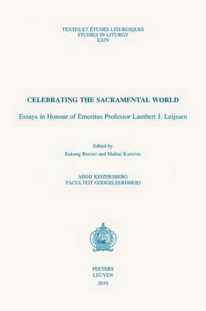 Celebrating the Sacramental World: Essays in Honour of Emeritus Professor Lambert J. Leijssen de K. Bisong