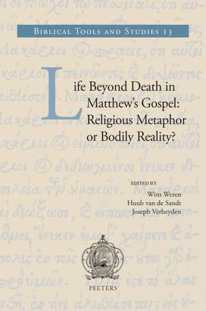 Life Beyond Death in Matthew's Gospel: Religious Metaphor or Bodily Reality? de Wim Weren