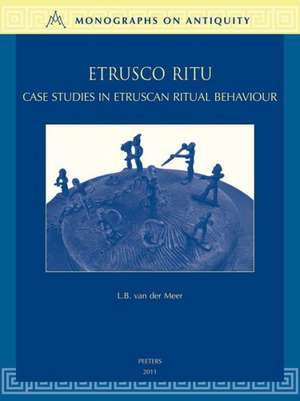 Etrusco Ritu: Case Studies in Etruscan Ritual Behaviour de L. Bouke Van Der Meer