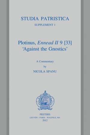 Plotinus, Ennead II 9 [33] 'Against the Gnostics': A Commentary de N. Spanu