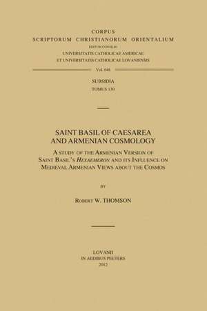 Saint Basil of Caesarea and Armenian Cosmology: A Study of the Armenian Version of Saint Basil's Hexaemeron and Its Influence on Medieval Armenian Vie de Rw Thomson