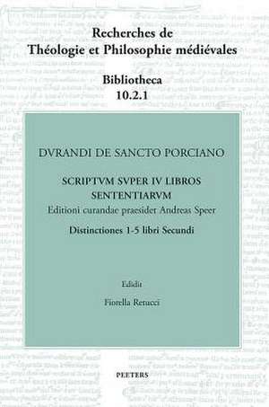 Durandi de Sancto Porciano Scriptum Super IV Libros Sententiarum. Buch II, DD. 1-5 de F. Retucci