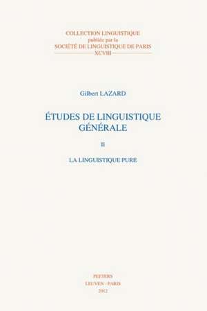 Etudes de Linguistique Generale II: La Linguistique Pure de G. Lazard