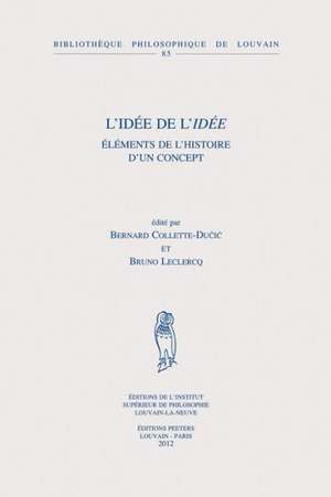 L' Idee de L'Idee: Elements de L'Histoire D'Un Concept de B. Collette-Ducic