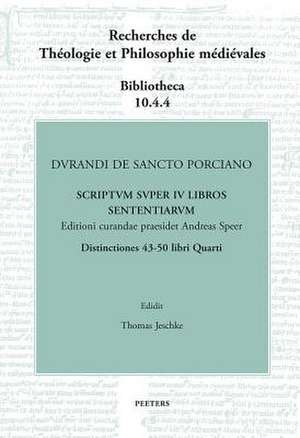 Durandi de Sancto Porciano. Scriptum Super IV Libros Sententiarum. Buch IV, DD. 43-50 de T. Jeschke