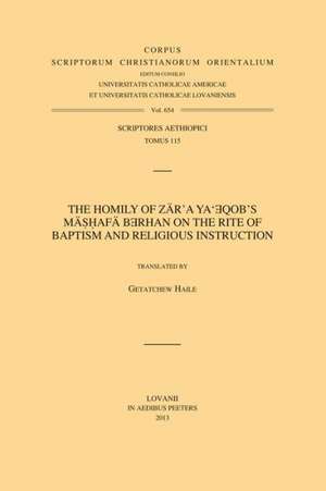 The Homily of Zar'a YA'Eqob's Mashafa Berhan on the Rite of Baptism and Religious Instruction: V. de G. Haile