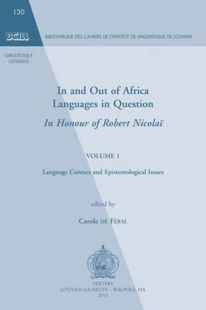 In and Out of Africa. Languages in Question. in Honour of Robert Nicolai: Volume 1. Language Contact and Epistemological Issues de C. De Feral