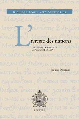 L'Ivresse Des Nations: Les Figures Du Mal Dans L'Apocalypse de Jean de J. Descreux