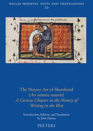 The Notory Art of Shorthand (Ars Notoria Notarie): A Curious Chapter in the History of Writing in the West de J. Haines