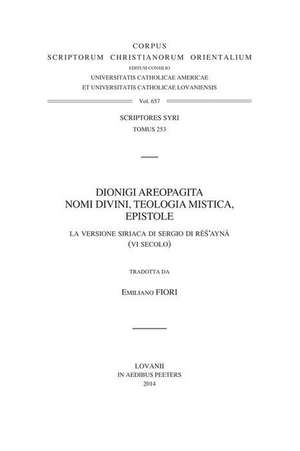 Dionigi Areopagita. Nomi Divini, Teologia Mistica, Epistole: La Versione Siriaca Di Sergio Di Res'ayna (VI Secolo). V. de E. Fiori