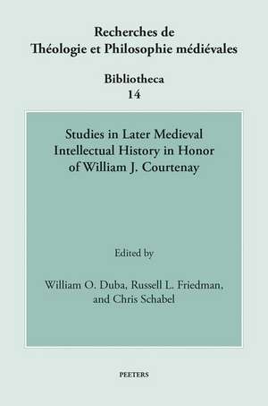 Studies in Later Medieval Intellectual History in Honor of William J. Courtenay de Duba, Wo