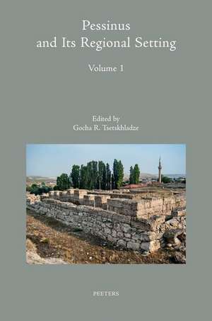 Pessinus and Its Regional Setting. Volume 1 de Gr Tsetskhladze