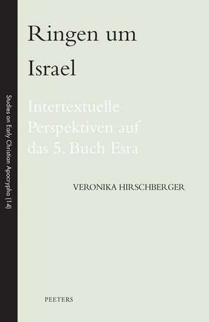 Ringen Um Israel: Intertextuelle Perspektiven Auf Das 5. Buch Esra de V. Hirschberger