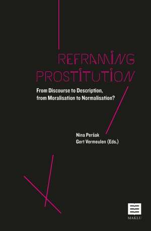 Reframing Prostitution: From Discourse to Description, from Moralisation to Normalisation? de Nina Persak