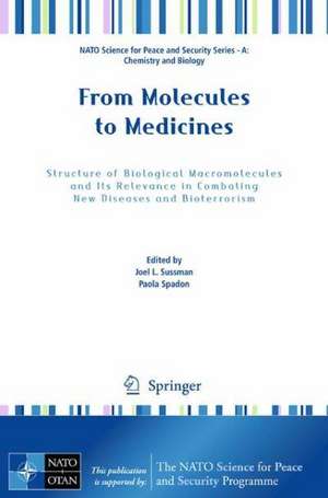 From Molecules to Medicines: Structure of Biological Macromolecules and Its Relevance in Combating New Diseases and Bioterrorism de Joel L. Sussman