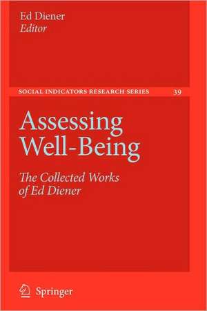 Assessing Well-Being: The Collected Works of Ed Diener de Ed Diener