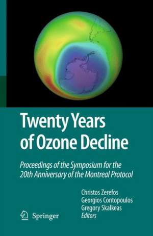 Twenty Years of Ozone Decline: Proceedings of the Symposium for the 20th Anniversary of the Montreal Protocol de Christos Zerefos